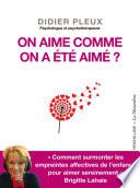 On aime comme on a été aimé ?