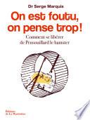 On est foutu, on pense trop !