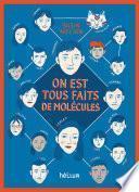 On est tous faits de molécules