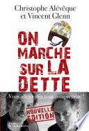 On marche sur la dette. Vous allez enfin tout comp