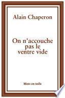 On n'accouche pas le ventre vide