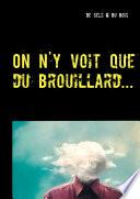 On n'y voit que du brouillard...