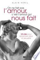 On ne fait pas l'amour, c'est l'amour qui nous fait