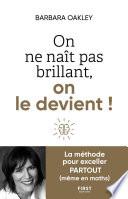 On ne naît pas brillant, on le devient - La méthode pour exceller PARTOUT (même en maths)