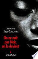 On ne naît pas Noir, on le devient