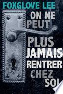 On ne peut plus jamais rentrer chez soi