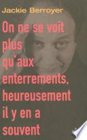 On ne se voit plus qu'aux enterrements, heureusement il y en a souvent