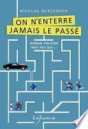 On n’enterre jamais le passé