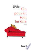 On pouvait tout lui dire