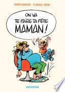 On va te faire ta fête, maman!