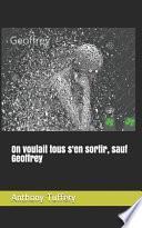 On Voulait Tous S'en Sortir, Sauf Geoffrey