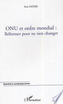 ONU et ordre mondial : réformer pour ne rien changer