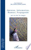 Opinion, Information, Rumeur, Propagande