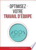 Optimisez votre travail d'équipe