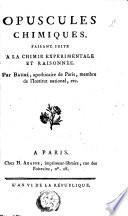 Opuscules chimiques, faisant suits à la Chimie expérimentale et raisonnée.