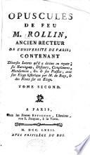 Opuscules de feu M. Rollin, ancien recteur de l'Université de Paris