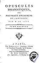 Opuscules dramatiques, ou: Nouveaux amusemens de campagne