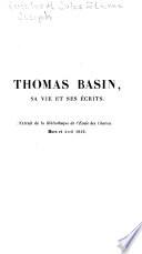 Opuscules historiques: Thomas Basin, sa vie et ses écrits