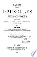 Opuscules philosophiques, pub. avec une vie de Pascal