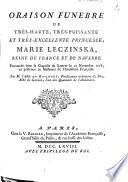 Oraison funèbre de très-haute, très-puissante et très excellente princesse, Marie Leczinska,... Prononcée dans la chapelle du Louvre le 22 novembre 1768,... Par M. l'abbé de Boismont,...