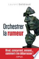 Orchestrer la rumeur
