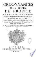 Ordonnance des Roys de France de la troisième race, recueillies par ordre chronologique. Avec des renvoys des unes aux autres, des sommaires, des observations sur le texte, & cinq tables. La I.ère des pâques, la 2.e des ordonnances par ordre de date, la 3.e des matières, la 4.e des noms des personnes, et la 5.e des noms des lieux. Premier volume [- vingt-et-unième volume]. Contenant ce qu'on a trouvé d'Ordonnances imprimées, ou manuscrites, depuis Hugues Capet, jusqu'à la fin du regne de Charles Le Bel. Par M. De Lauriere ancien avocat au parlement