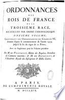 Ordonnance des Roys de France de la troisième race, recueillies par ordre chronologique. Avec des renvoys des unes aux autres, des sommaires, des observations sur le texte, & cinq tables. La I.ère des pâques, la 2.e des ordonnances par ordre de date, la 3.e des matières, la 4.e des noms des personnes, et la 5.e des noms des lieux. Premier volume [- vingt-et-unième volume]. Contenant ce qu'on a trouvé d'Ordonnances imprimées, ou manuscrites, depuis Hugues Capet, jusqu'à la fin du regne de Charles Le Bel. Par M. De Lauriere ancien avocat au parlement