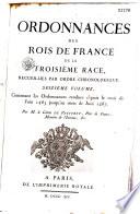 Ordonnances des Rois de France de la 3e Race, recueillies par ordre chronologique...