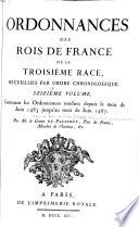 Ordonnances des roys de France de la troisième race: Ordonnances rendues depuis le commencement du règne de Louis XI jusqu'au mois de mars 1473. 1811-20