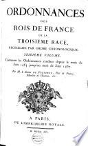 Ordonnances des roys de France de la troisième race, recueillies par ordre chronologique, avec des renvoys ...