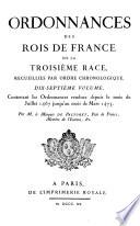 Ordonnances des roys de France de la troisième race, recueillies par ordre chronologique: ... juillet 1467 jusqu'au mois de mars 1473