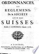 Ordonnances et reglemens de la Société unie des Suisses, établie à Londres, l'année 1718