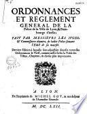 Ordonnances et reglement general de la Police de la Ville de Lyon... fait (sic) par Messieurs les juges & commissaires deputez de ladite Police... (3 juin 1663, avec un suppl. de 1664)