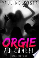 Orgie au Chalet - Saga érotique