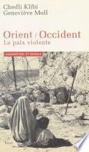 Orient-Occident : la paix violente