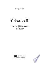Orientales: La IIIe République et l'Islam