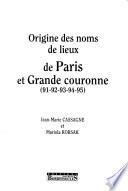 Origine des noms de lieux de Paris et grande couronne (91-92-93-94-95)