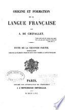 Origine et formation de la langue française: -3. ptie. Modifications subies par les éléments primitifs dont s'est formée la langue française
