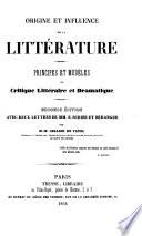 Origine et influence de la litterature. Principes et modeles de critique litteraire et dramatique. 2. ed