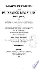 Origine et progrès de la puissance des Sikhs dans le Penjab, et histoire du Maha-Radja Randjit Singh