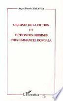 ORIGINES DE FICTION ET FICTION DES ORIGINES CHEZ EMMANUEL DONGALA