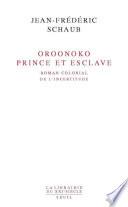 Oroonoko. Prince et esclave. Roman colonial de l'incertitude