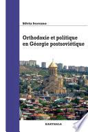 Orthodoxie et politique en Géorgie postsoviétique