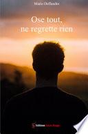 Ose tout ne regrette rien