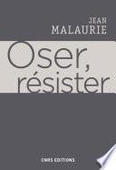 Oser, résister