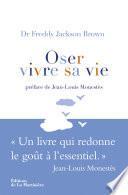 Oser vivre sa vie. Un livre qui redonne le goût à