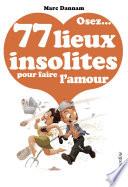 Osez 77 lieux insolites pour faire l'amour