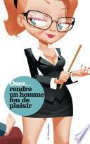 Osez les secrets d'une experte du sexe pour rendre un homme fou de plaisir