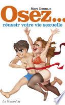 Osez réussir votre vie sexuelle