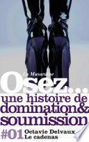 Osez une histoire de soumission et de domination : Le Cadenas